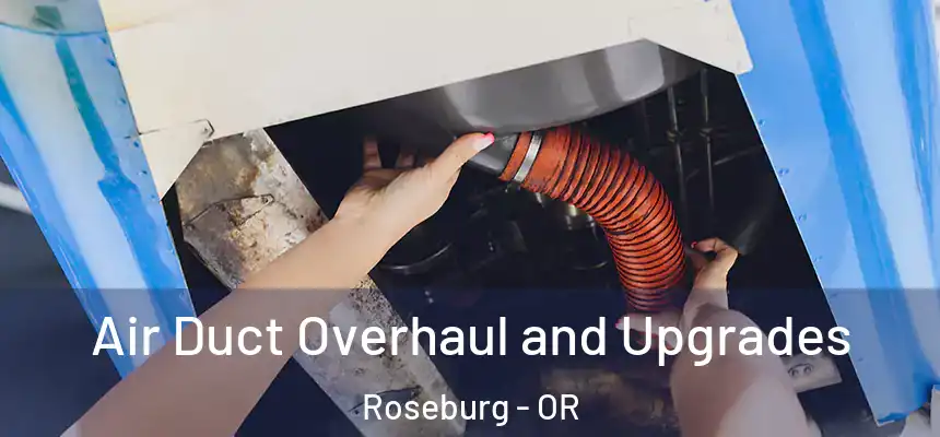  Air Duct Overhaul and Upgrades Roseburg - OR
