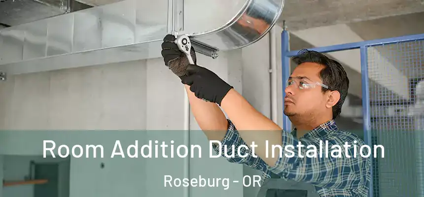  Room Addition Duct Installation Roseburg - OR