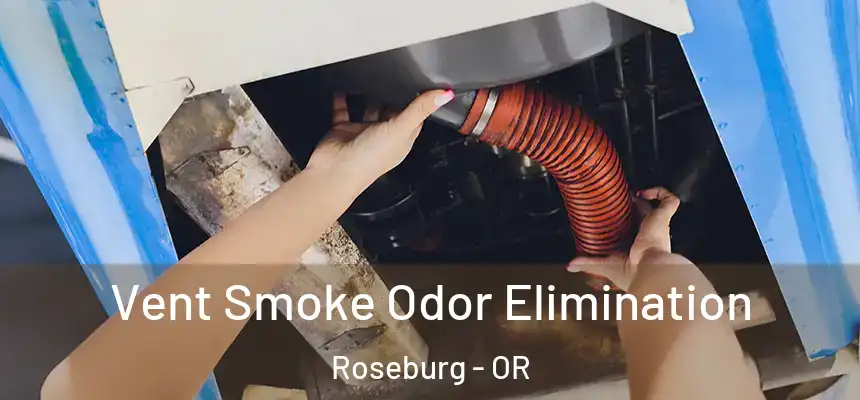  Vent Smoke Odor Elimination Roseburg - OR